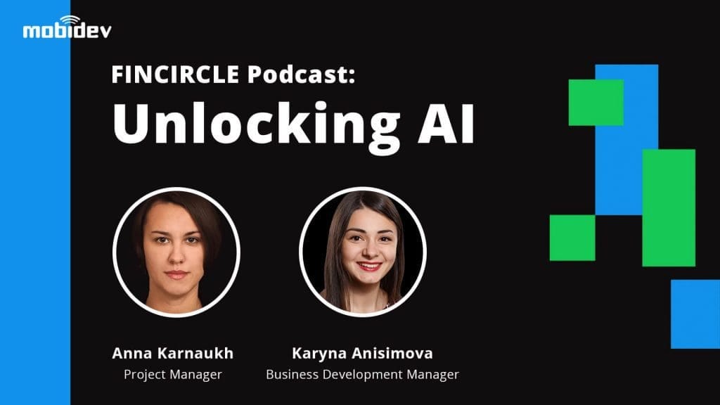 FINCIRCLE Podcast: MobiDev’s specialist talking business usability of AI